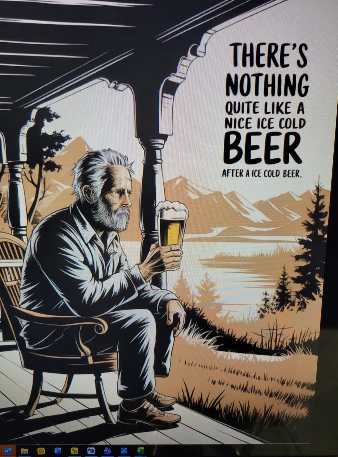 THERE'S NOTHING QUITE LIKE A NICE ICE COLD BEER AFTER A ICE COLD BEER.