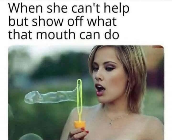 When she can't help but show off what that mouth can do