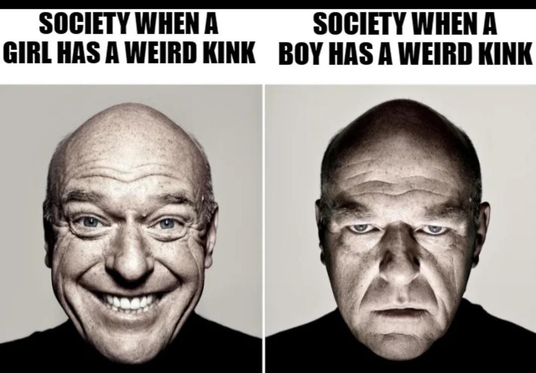 SOCIETY WHEN R SOCIETY WHEN R GIRLHAS A WEIRD KINK BOY HAS A WEIRD KINK
