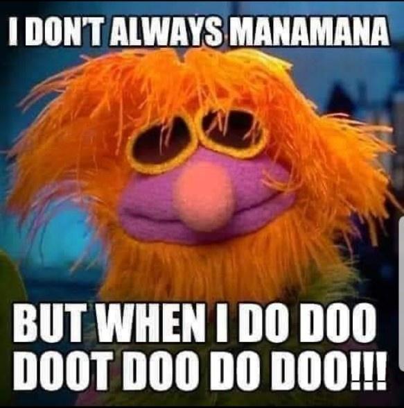 I DONT ALWAYS MANAMANA v J A R BUT WHEN1DO D0OO DOOT DOO DO Doo
