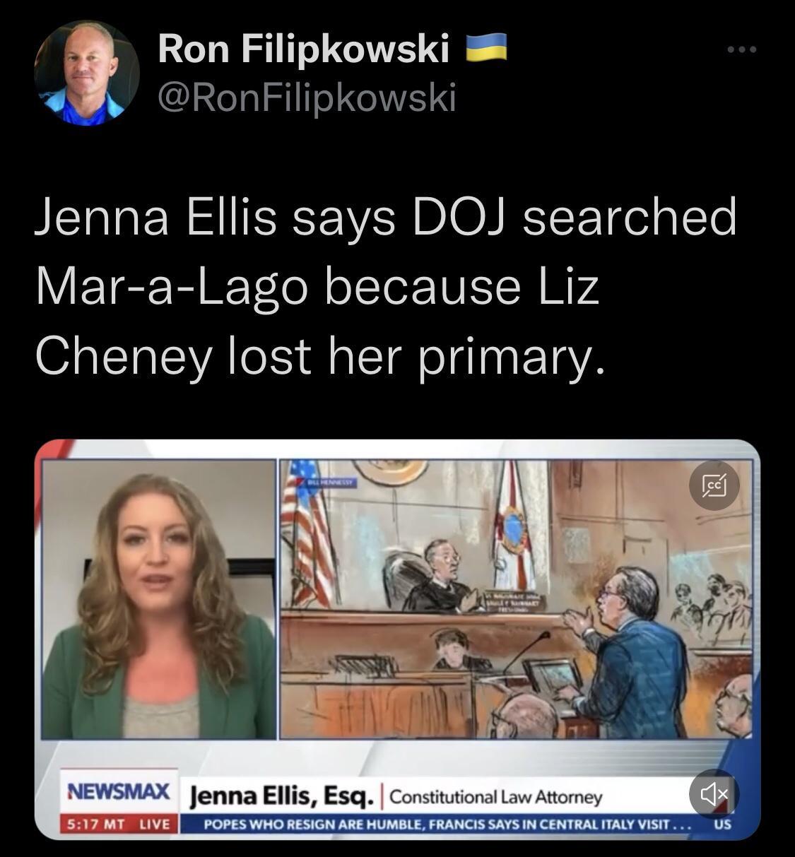 Ron Filipkowski RonFilipkowski Jenna Ellis says DOJ searched Mar a Lago because Liz Cheney lost her primary