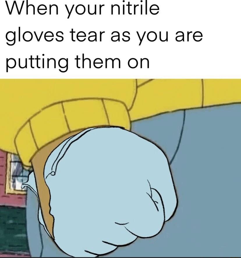 When your nitrile gloves tear as you are putting them on