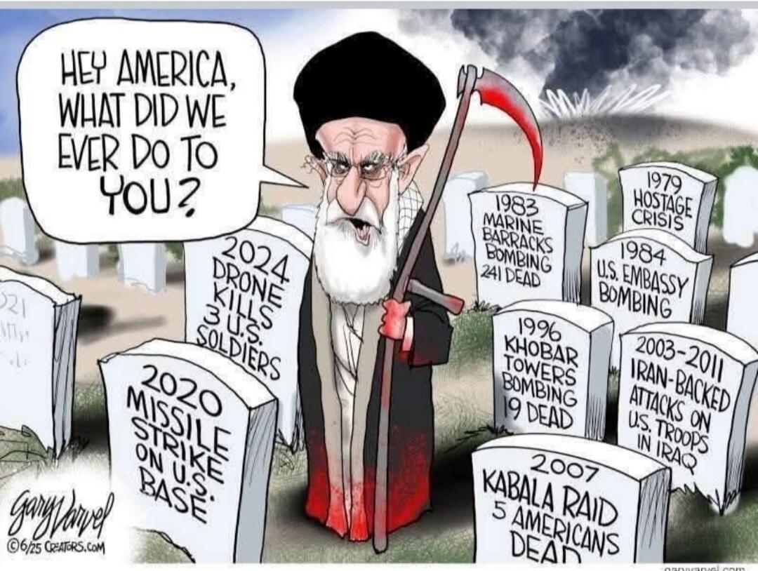 HEY AMERICA, WHAT DID WE EVER DO TO YOU? 1979 HOSTAGE CRISIS 1983 MARINE BARRACKS BOMBING 241 DEAD 1984 U.S. EMBASSY BOMBING 1996 KHOBAR TOWERS BOMBING 19 DEAD 2003-2011 IRAN-BACKED ATTACKS ON U.S. TROOPS IN IRAQ 2007 KABALA RAID 5 AMERICANS DEAD 2020 MISSILE STRIKE ON U.S. BASE 2024 DRONE KILLS 3 U.S. SOLDIERS