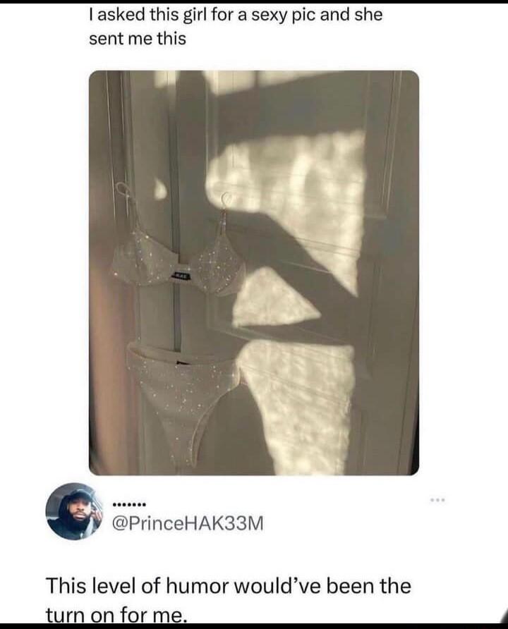 lasked this girl for a sexy pic and she sent me this 6 PrinceHAK33M This level of humor wouldve been the