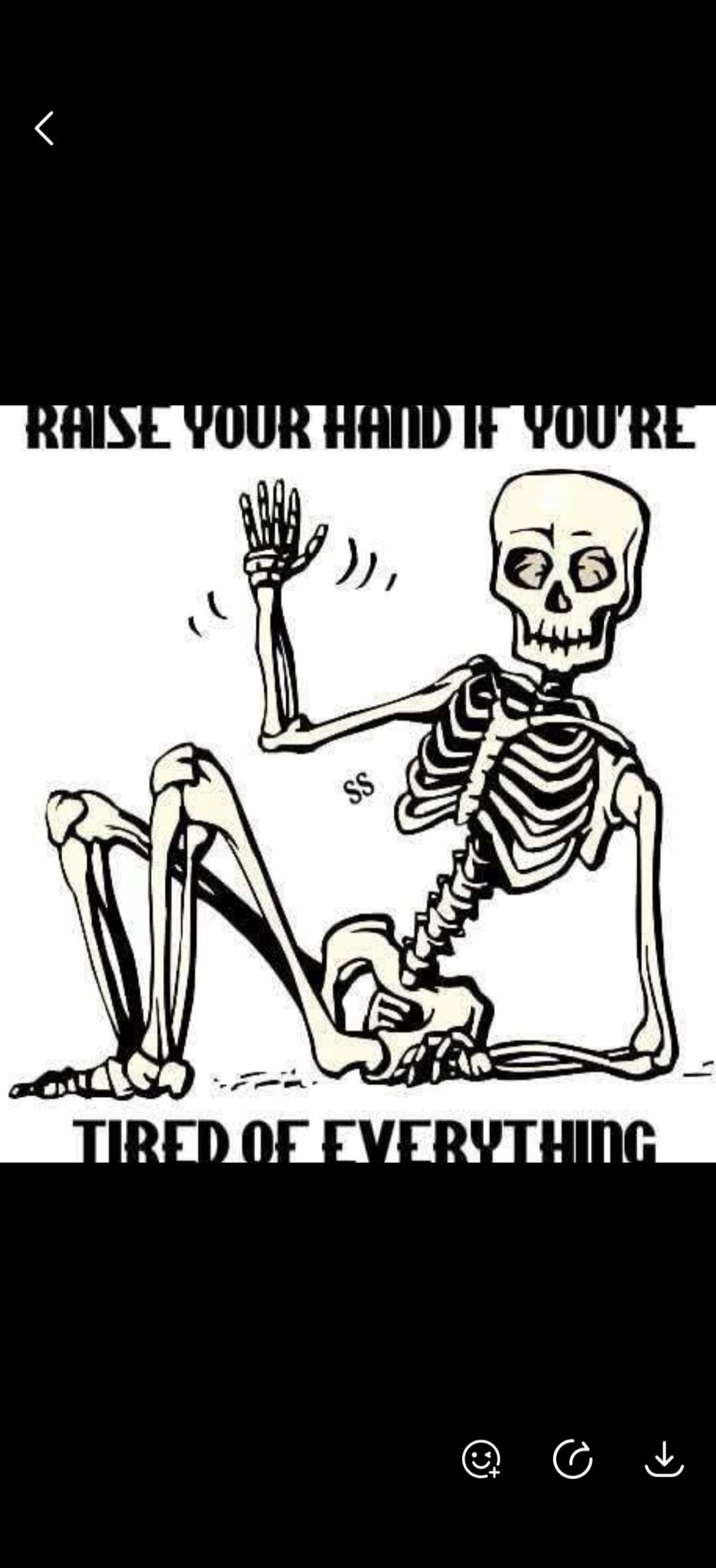 RAISE YOUR HAND IF YOU'RE TIRED OF EVERYTHING