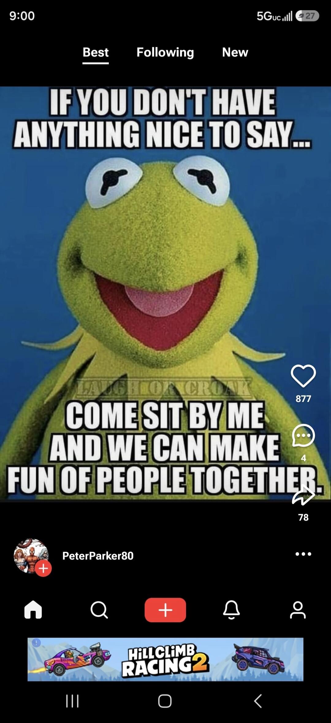 IF YOU DON'T HAVE ANYTHING NICE TO SAY... COME SIT BY ME AND WE CAN MAKE FUN OF PEOPLE TOGETHER. LAUGH OR CROAK.
