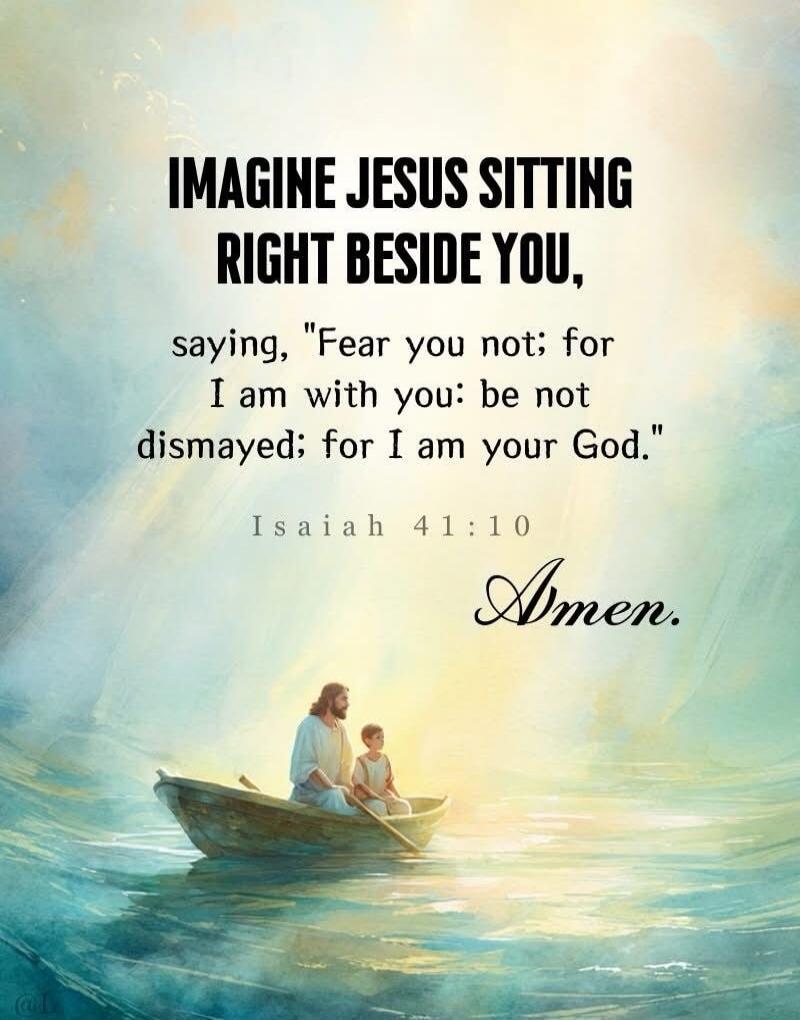 IMAGINE JESUS SITTING RIGHT BESIDE YOU, saying, 