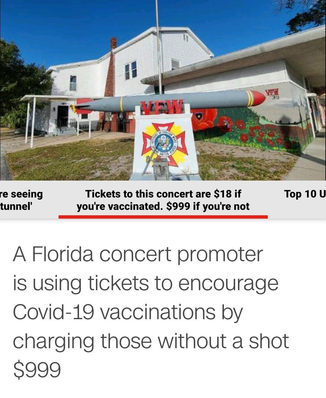 re seeing Tickets to this concert are 18 if Top 10 U tunnel youre vaccinated 999 if youre not A Florida concert promoter IS using tickets to encourage Covid 19 vaccinations by charging those without a shot 999