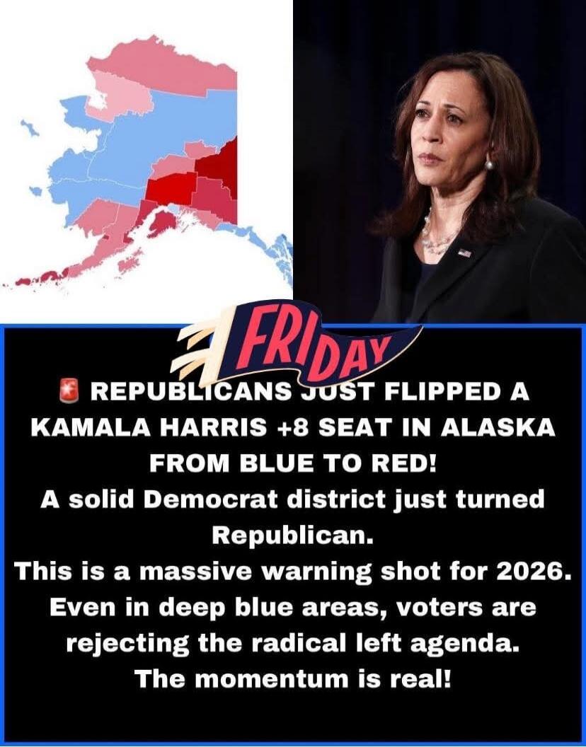 FRIDAY REPUBLICANS JUST FLIPPED A KAMALA HARRIS +8 SEAT IN ALASKA FROM BLUE TO RED! A solid Democrat district just turned Republican. This is a massive warning shot for 2026. Even in deep blue areas, voters are rejecting the radical left agenda. The momentum is real!