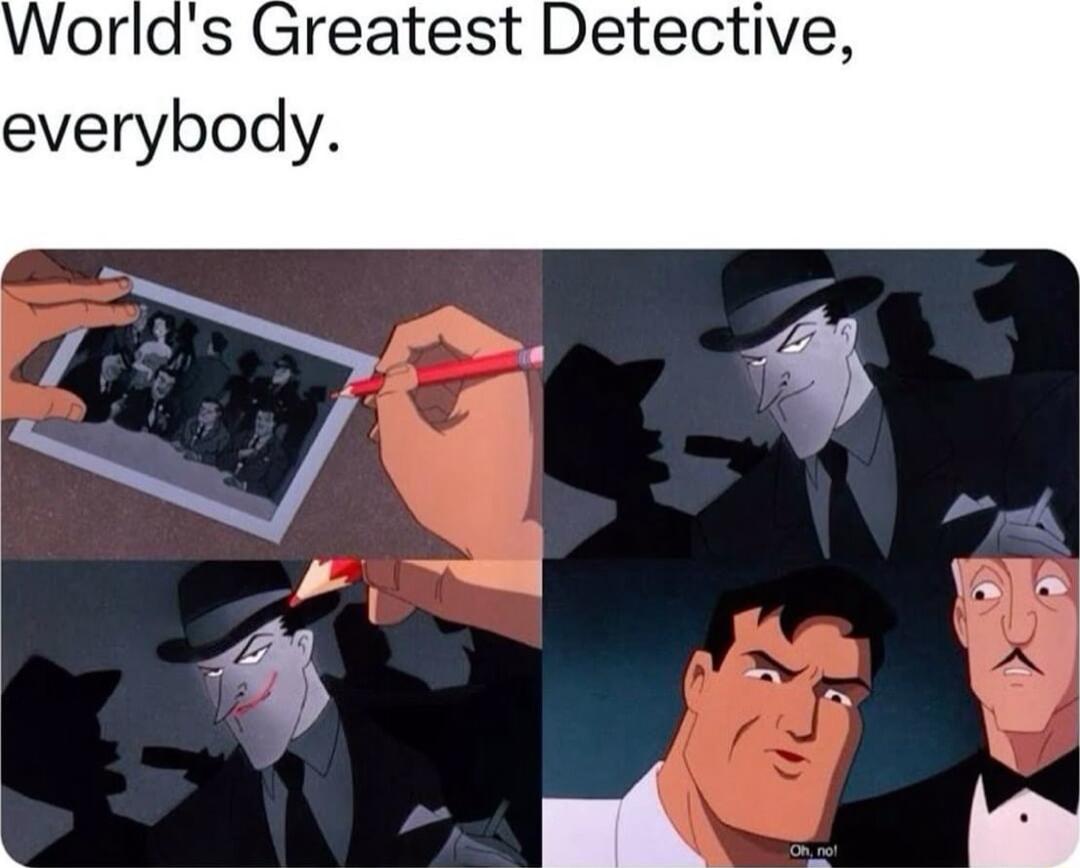 Worlds Greatest Detective everybody i b Z Y o