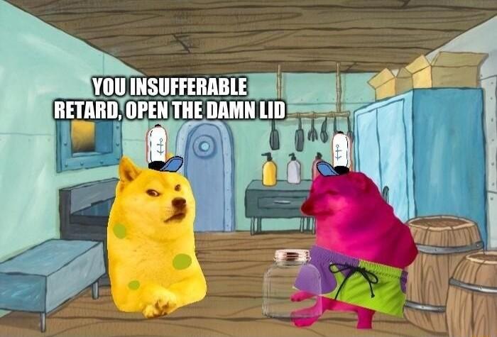 YOU INSUFFERRBLE RETARDOPEN THE nann