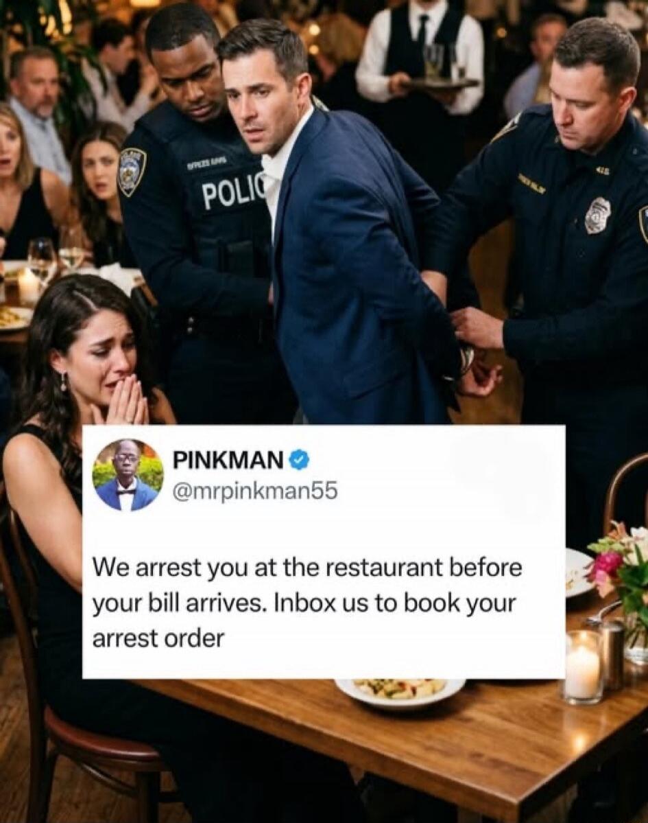 A man in a suit is being handcuffed by two police officers in a restaurant, while a woman at the table cries. A tweet from @mrpinkman55 reads: 'We arrest you at the restaurant before your bill arrives. Inbox us to book your arrest order.'