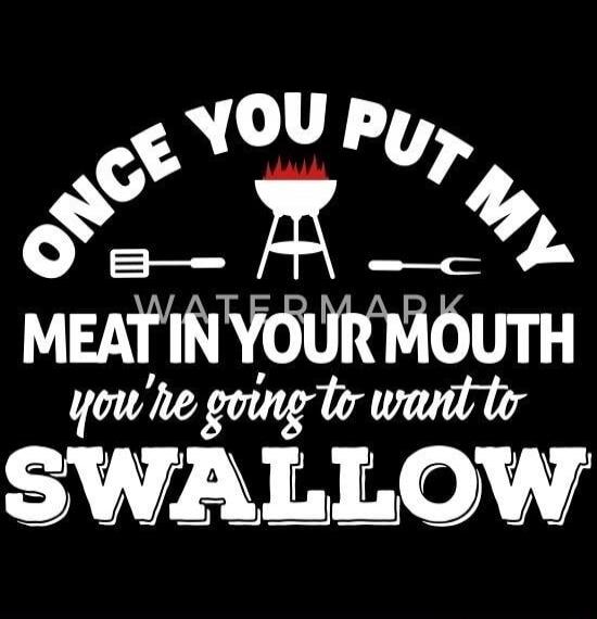 Once you put my meat in your mouth, you're going to want to swallow.