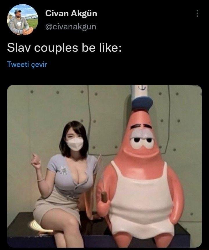 Civan Akgiin civanakgun Slav couples be like Tweeti gevir