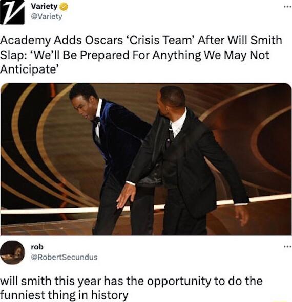 I Variety Academy Adds Oscars Crisis Team After Will Smith Slap Well Be Prepared For Anything We May Not Anticipate ill smith this year has the opportunity to do the funniest thing in histon