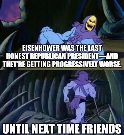 HONEST REPUBLICAN IIESIIIEIIIIIID THEYRE GETTING PROGRESSIVELY WORSE IIIIIIl HEKI TIME FIIIEIIIS