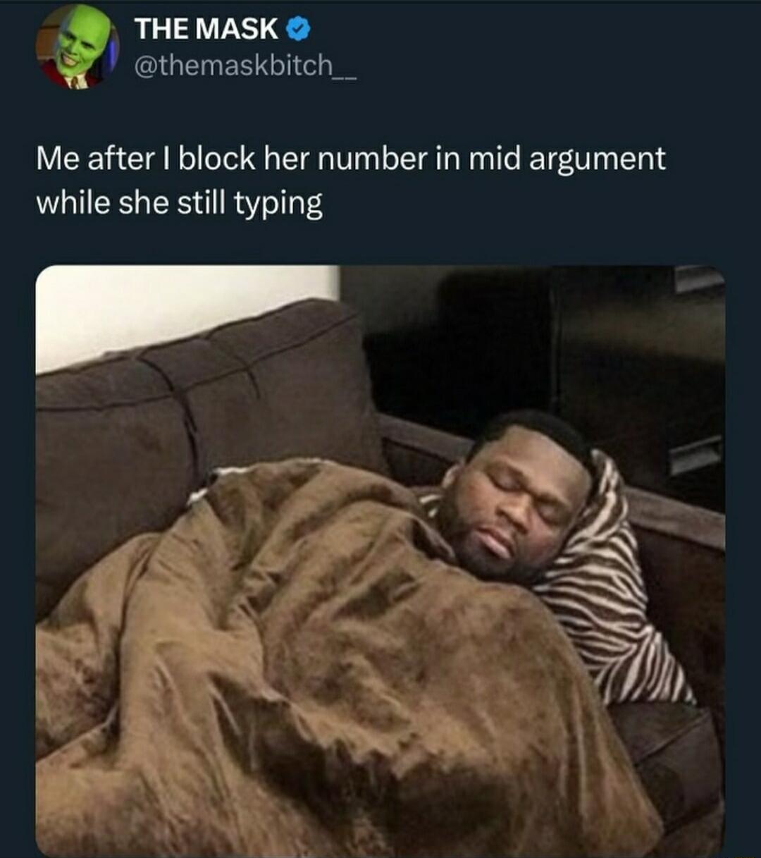 THE MASK themaskbitch_ Me after block her number in mid argument while she still typing