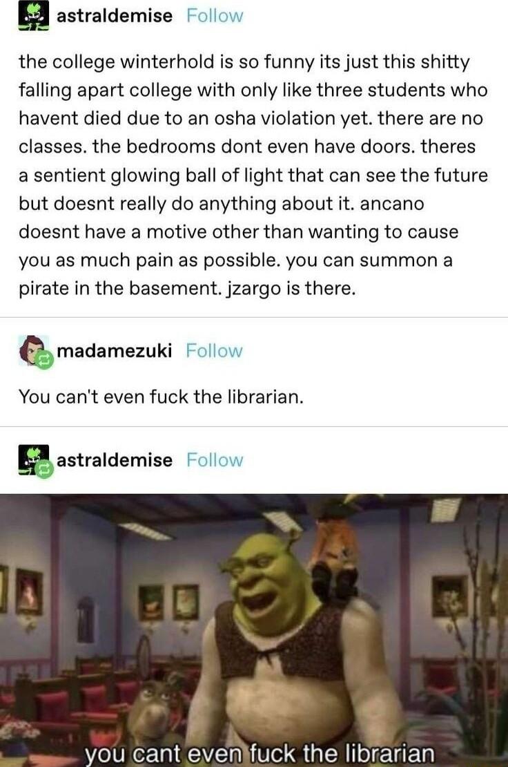 astraldemise Follow the college winterhold is so funny its just this shitty falling apart college with only like three students who havent died due to an osha violation yet there are no classes the bedrooms dont even have doors theres a sentient glowing ball of light that can see the future but doesnt really do anything about it ancano doesnt have a motive other than wanting to cause you as much p