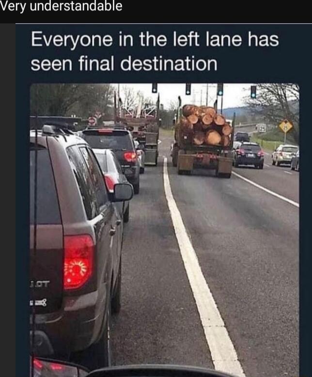 Very understandable Everyone in the left lane has seen final destination