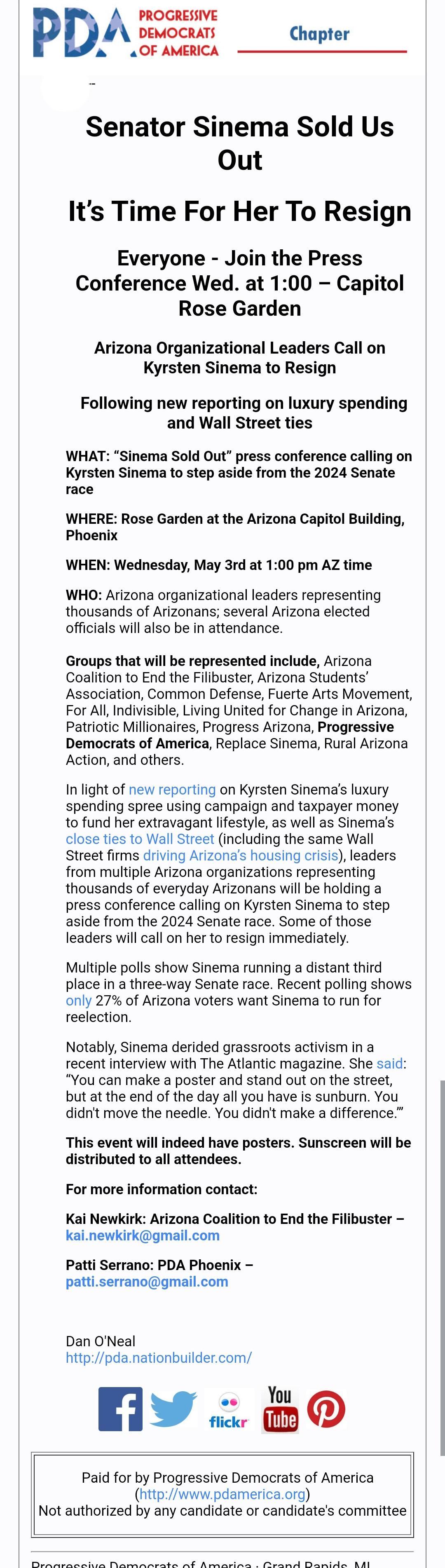 PROGRESSIVE DEMOCRATS Chapter A 4OF AMERICA Senator Sinema Sold Us Out Its Time For Her To Resign Everyone Join the Press Conference Wed at 100 Capitol Rose Garden Arizona Organizational Leaders Call on Kyrsten Sinema to Resign Following new reporting on luxury spending and Wall Street ties WHAT Sinema Sold Out press conference calling on Kyrsten Sinema to step aside from the 2024 Senate race WHER