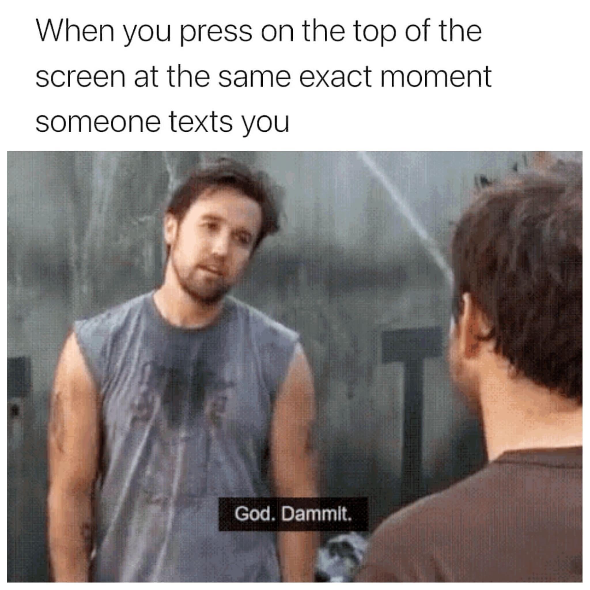 When you press on the top of the screen at the same exact moment someone texts you