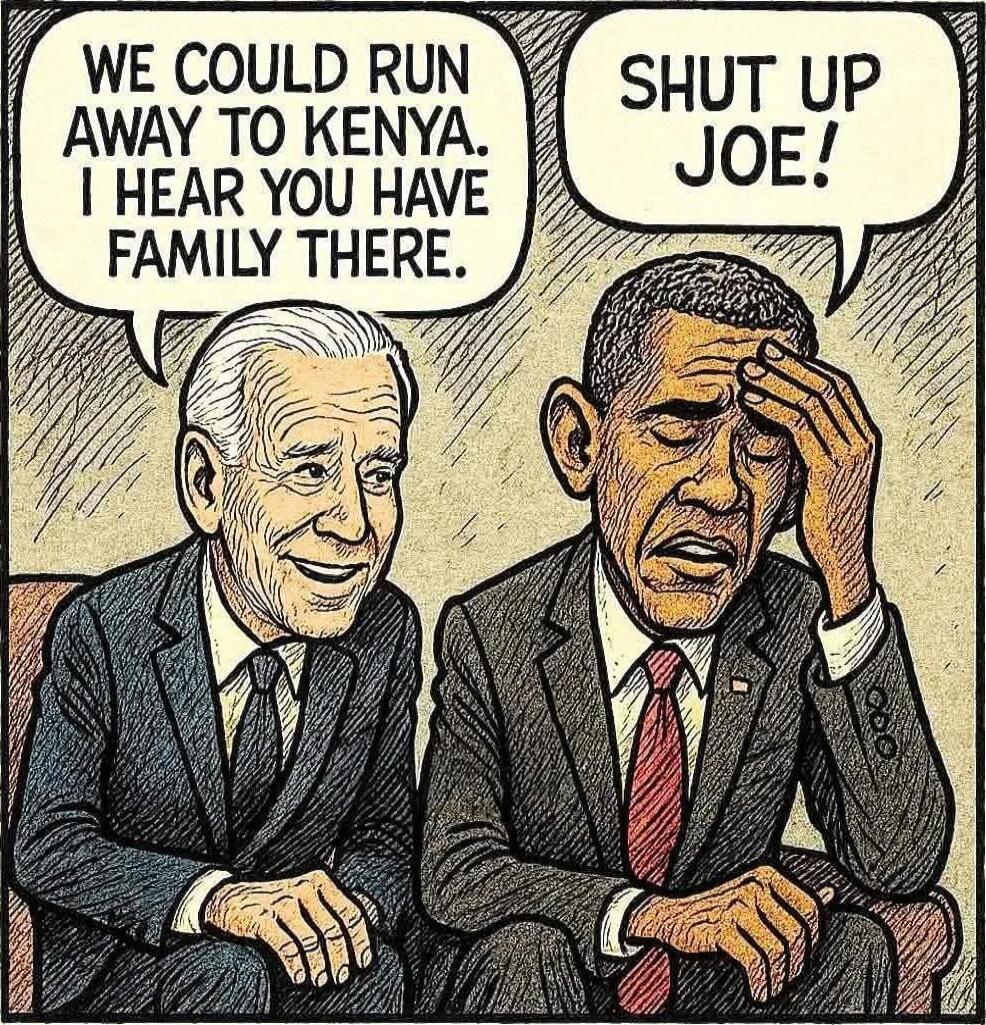 We could run away to Kenya. I hear you have family there.
Shut up Joe!