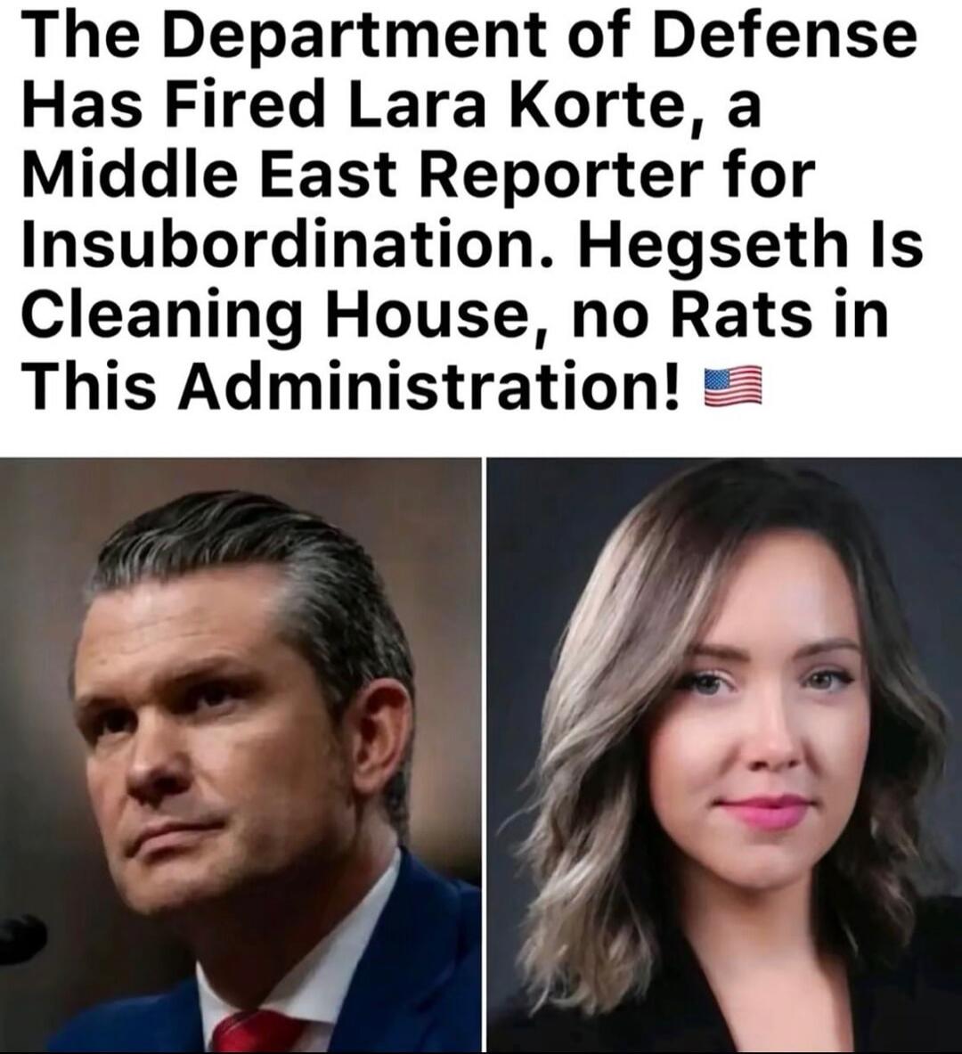 The Department of Defense Has Fired Lara Korte, a Middle East Reporter for Insubordination. Hegseth Is Cleaning House, no Rats in This Administration!