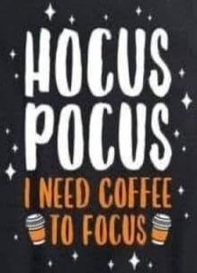 HOCUS POCUS I NEED COFFEE TO FOCUS