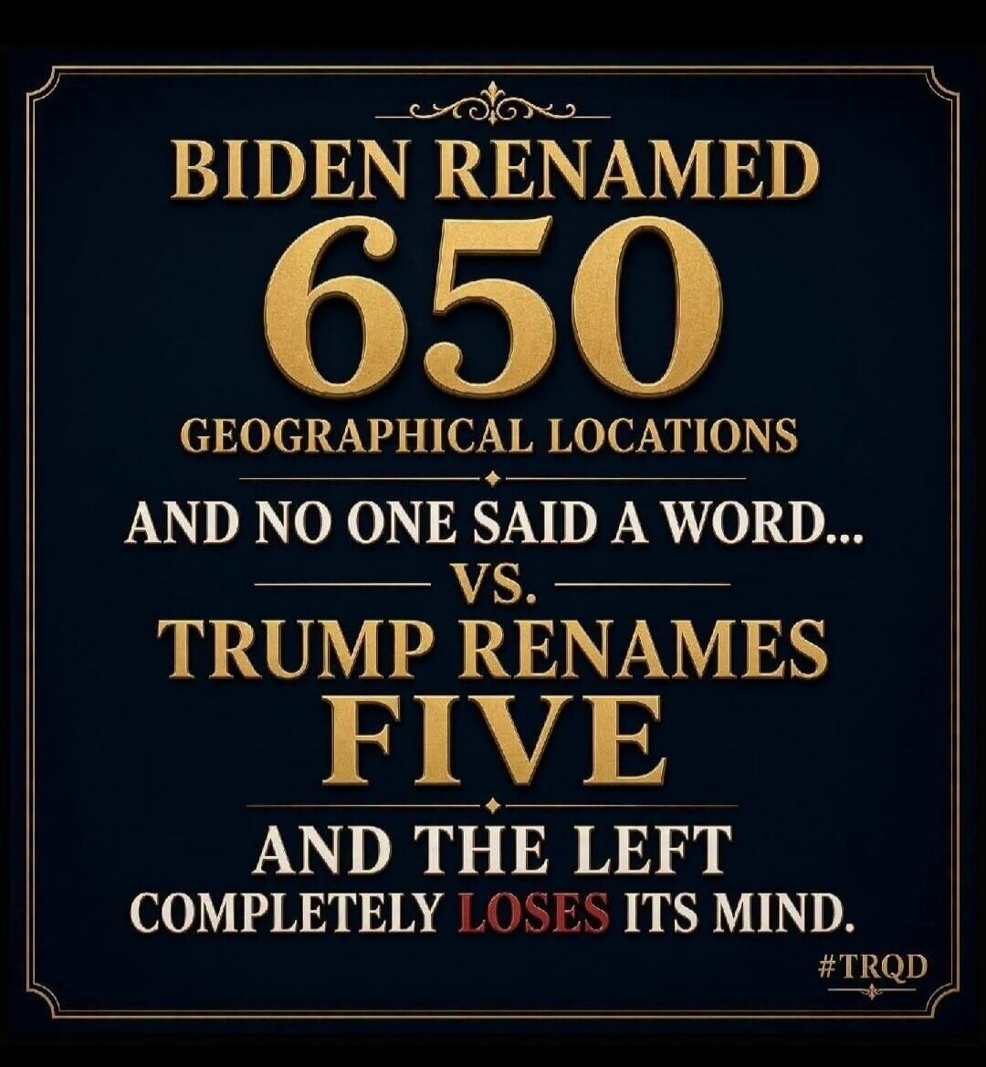 Biden renamed 650 geographical locations and no one said a word... vs. Trump renames five and the left completely loses its mind. #TRQD