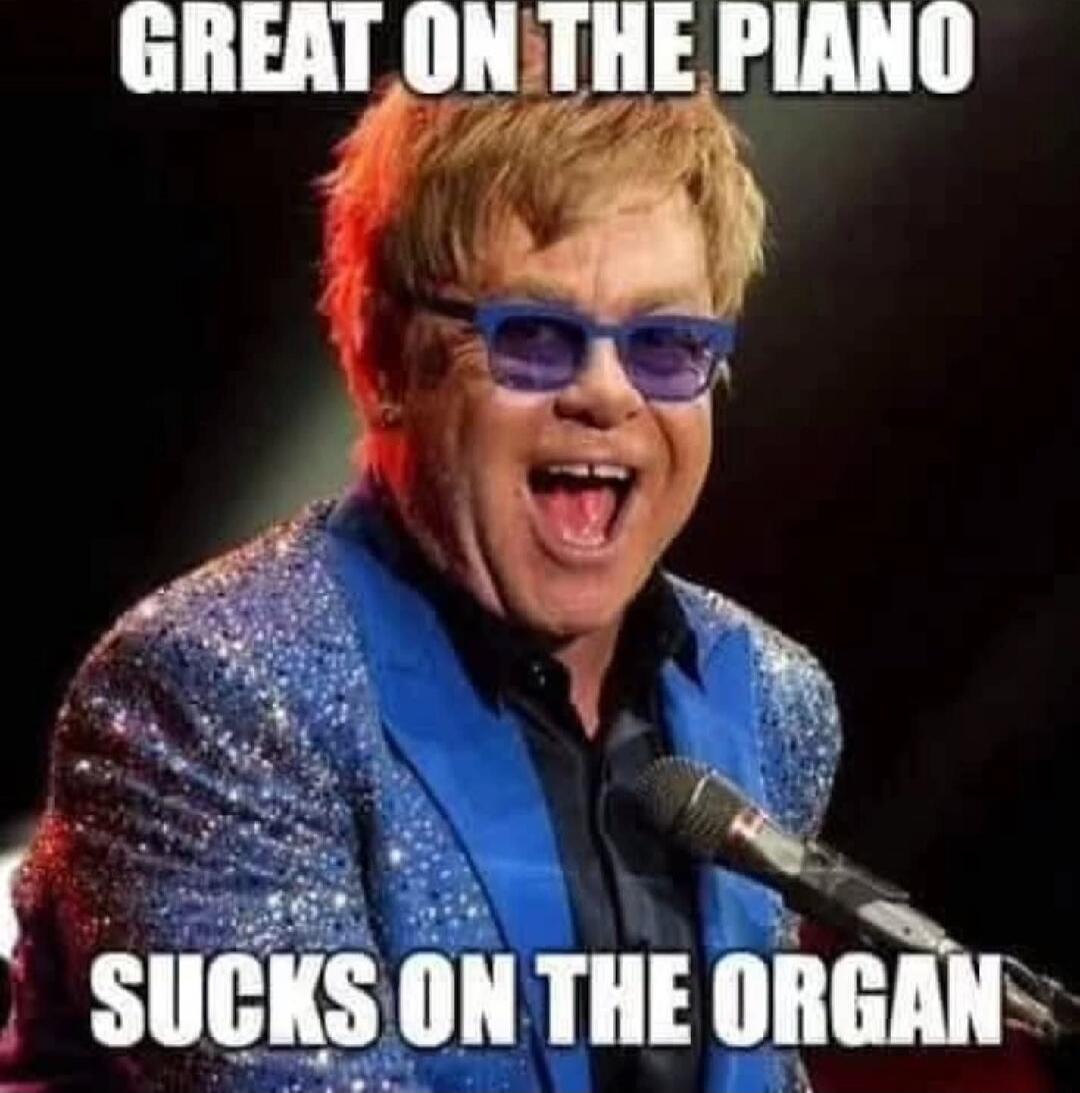 GREAT ON THE PIANO
Sucks on the organ