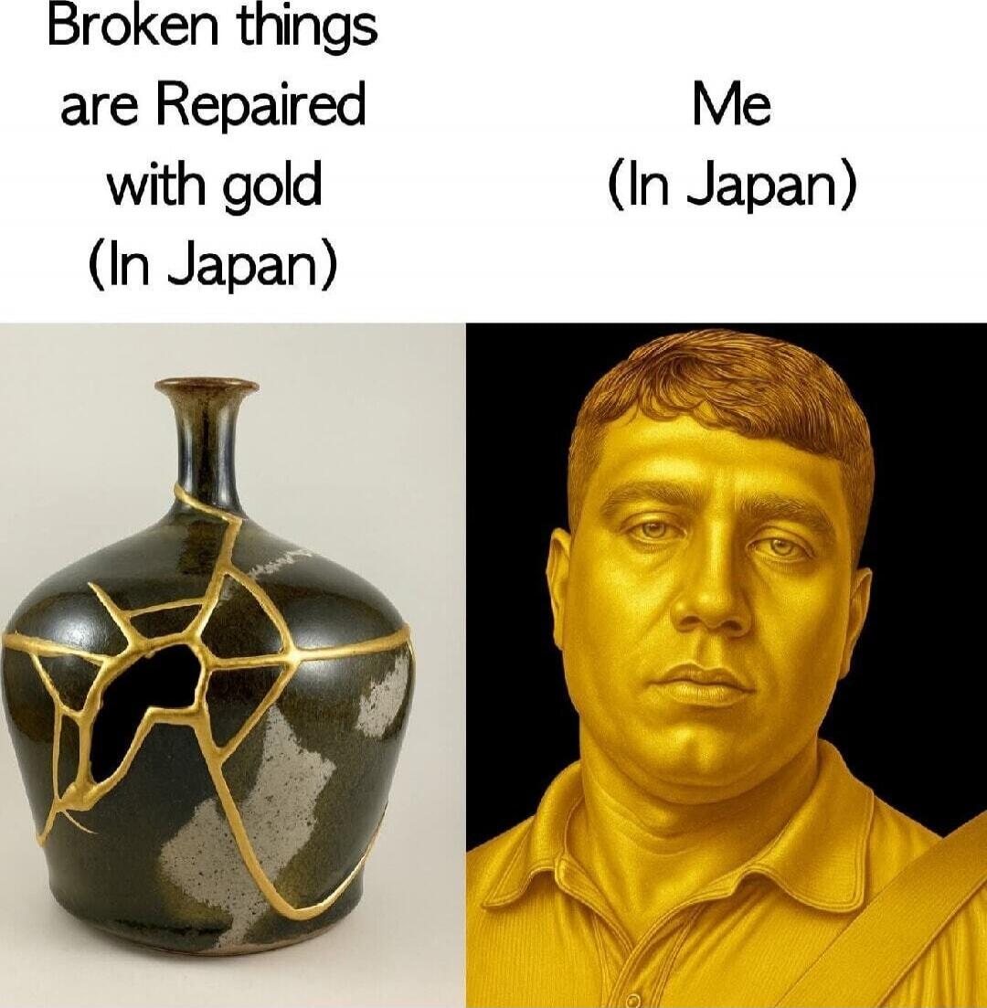 Broken things are Repaired with gold (In Japan) Me (In Japan)