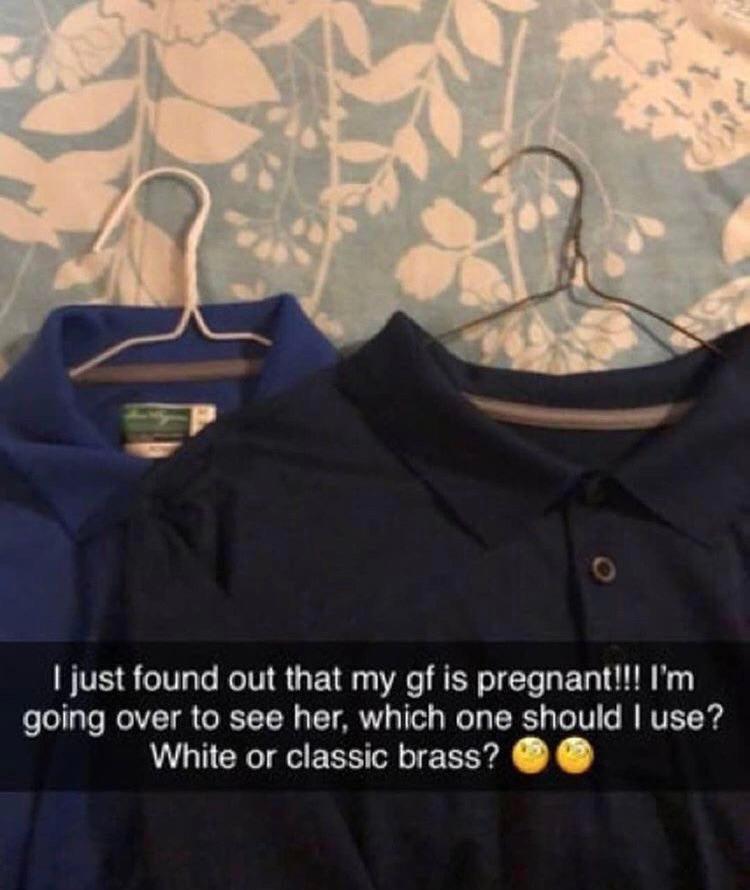 just found out that my gf is pregnant Im going over to see her which one should use White or classic brass