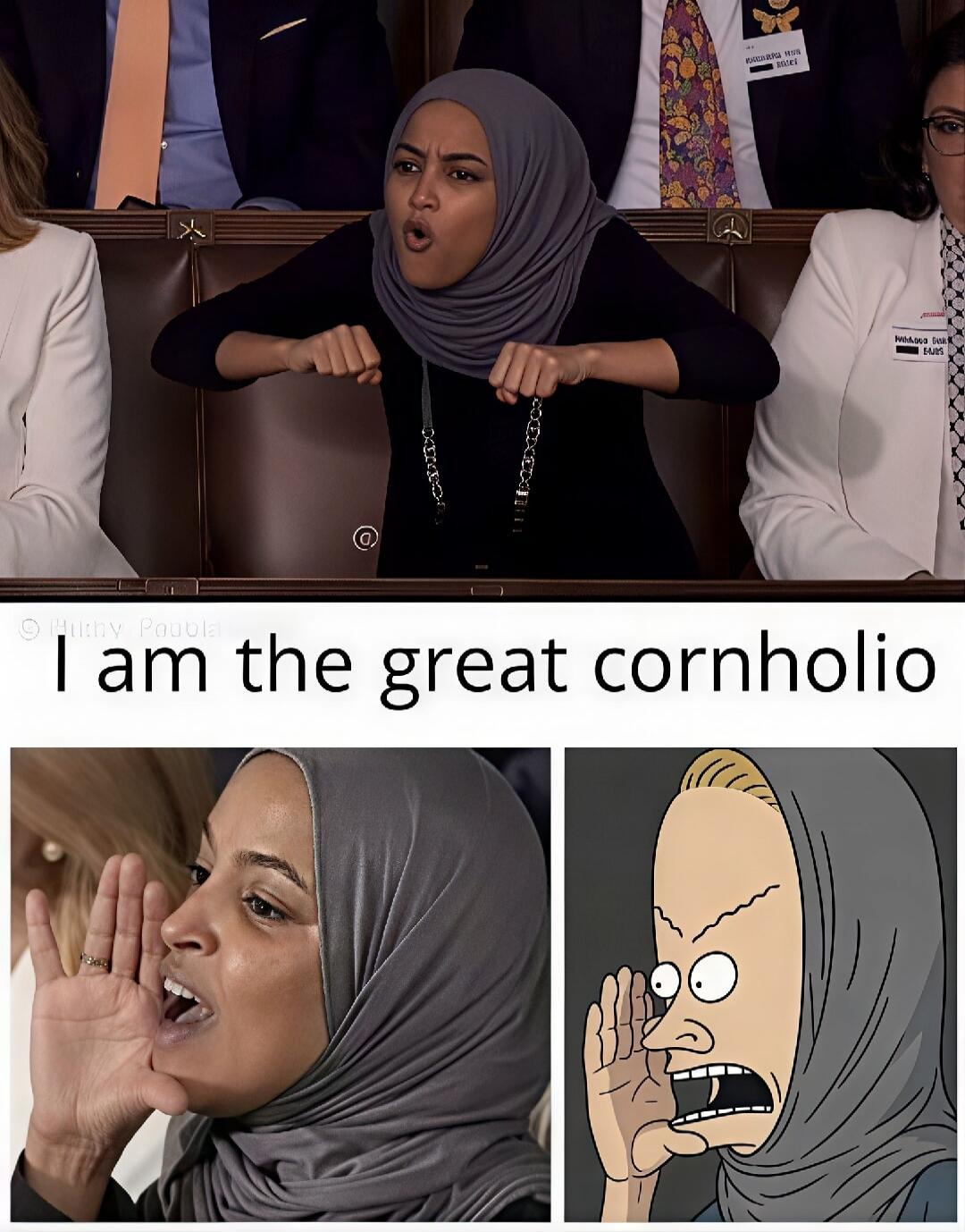 I am the great cornholio. The image depicts a meme comparing a woman, identified as Ilhan Omar, making an expressive shouting gesture to the cartoon character Cornholio from Beavis and Butt-Head, who is also shown in a similar pose and wearing a hijab.