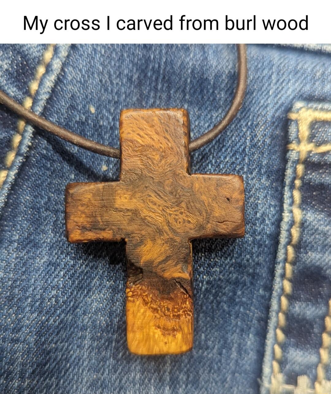 My cross carved from burl wood