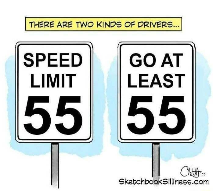 HERE ARE TWO KINDS OF DRIVER SPEED GO AT LIMIT LEAST 99 55 Cildy Skecchbookallnass com