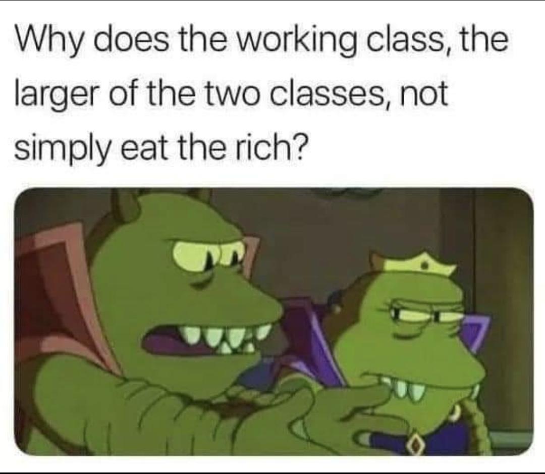 Why does the working class the larger of the two classes not simply eat the rich