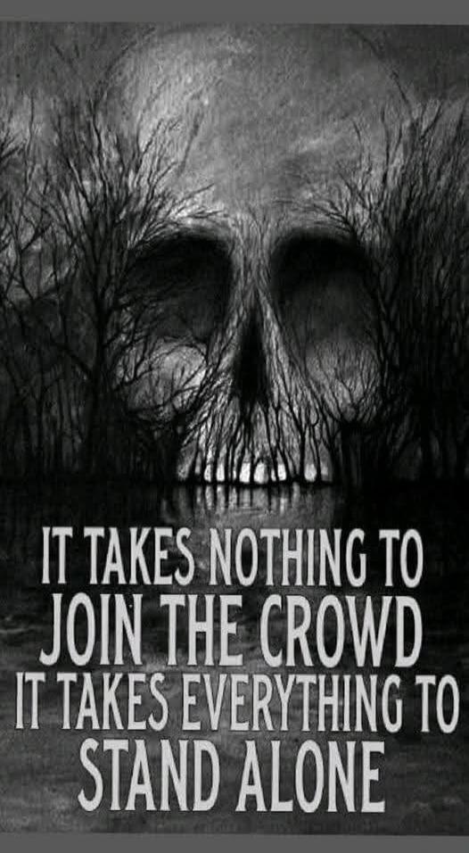 IT TAKES NOTHING TO JOIN THE CROWD IT TAKES EVERYTHING TO STAND ALONE