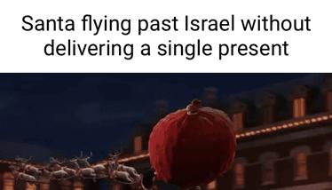 Santa ing past Israel with ring a single present