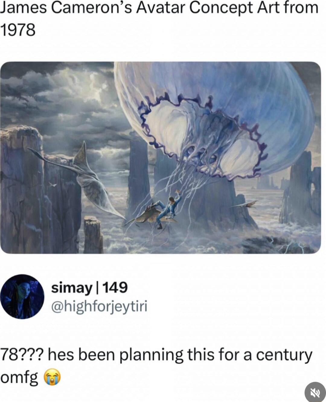 James Cameron’s Avatar Concept Art from 1978

simay | 149
@highforjeeytiri

78??? hes been planning this for a century omfg 😭