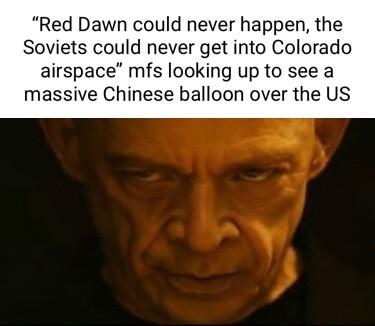 Red Dawn could never happen the Soviets could never get into Colorado airspace mfs looking up to see a massive Chinese balloon over the US