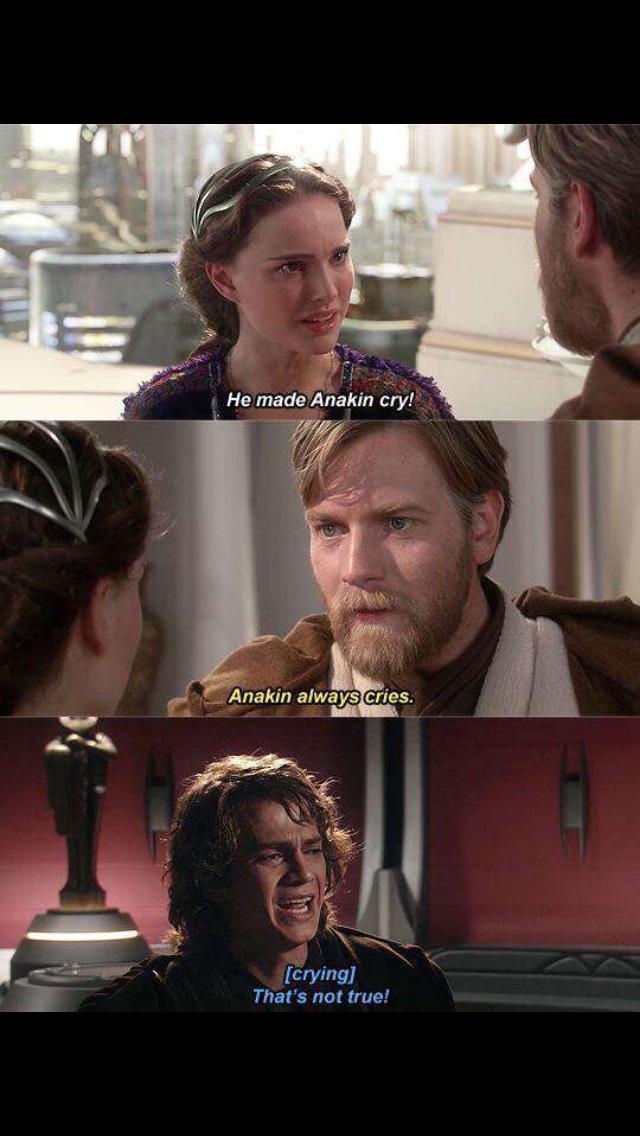 4 Anakin cry He made crying Thats not true