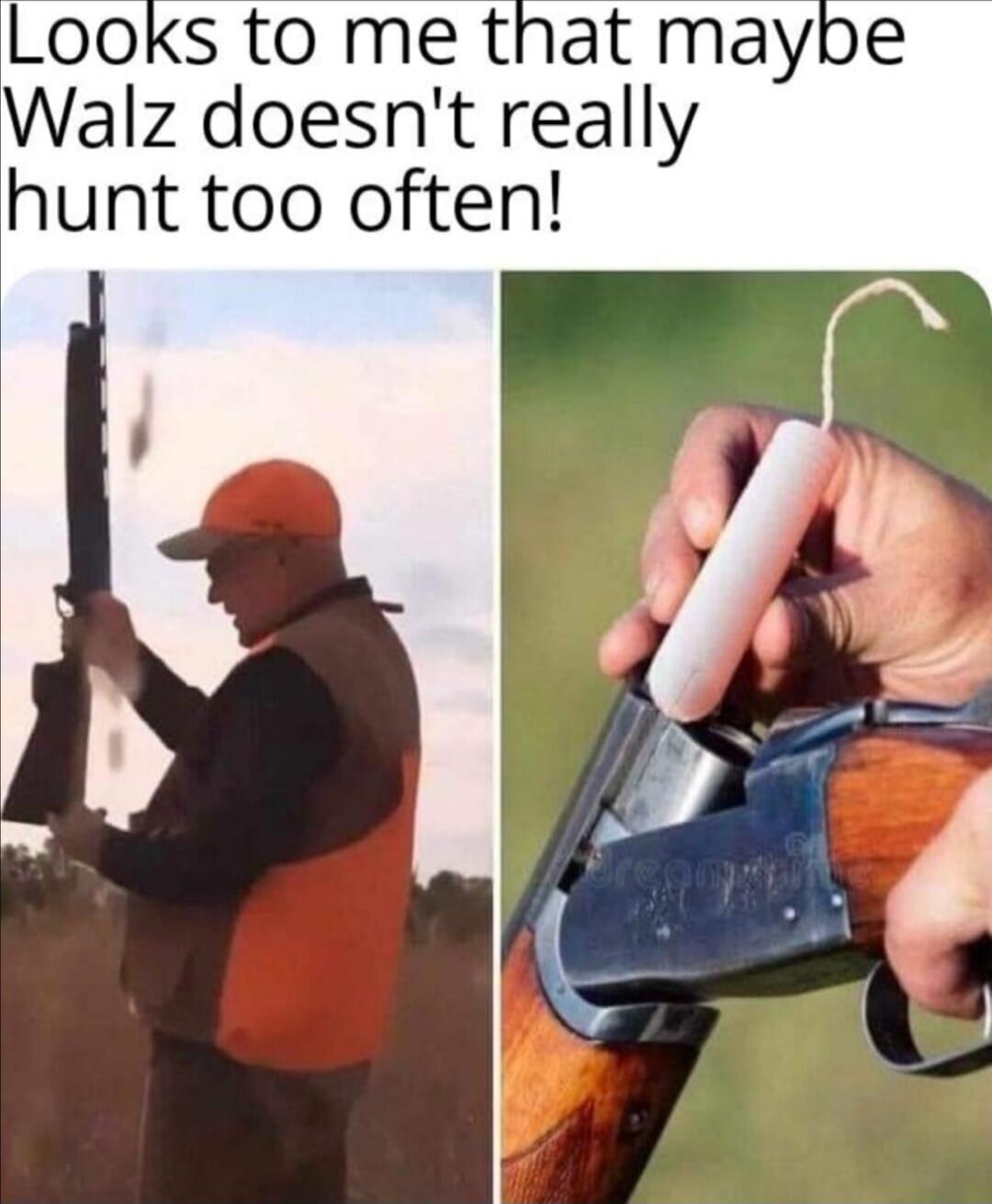 Looks to me that maybe Walz doesn't really hunt too often!