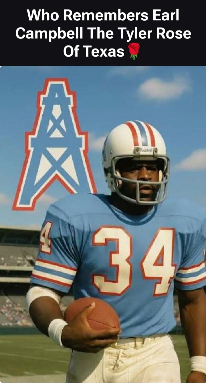 Who Remembers Earl Campbell The Tyler Rose Of Texas 🌹
