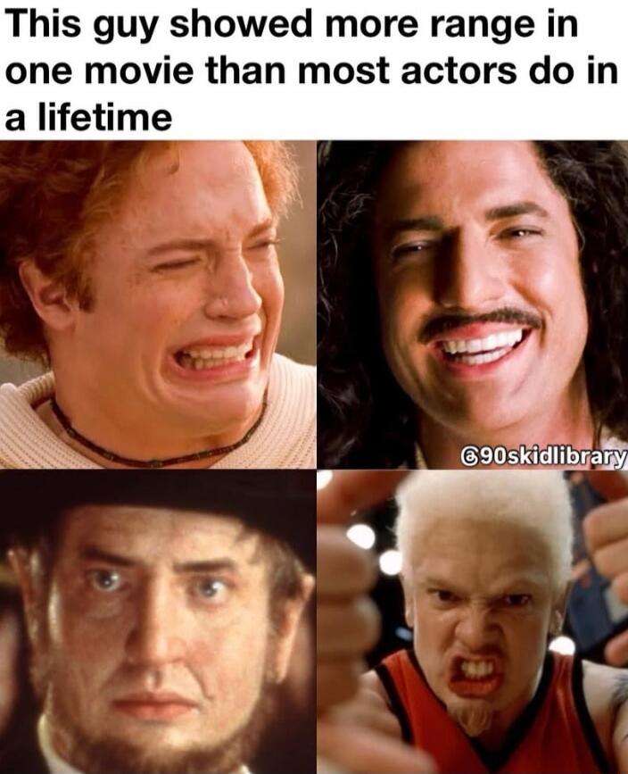 This guy showed more range in one movie than most actors do in a lifetime
©90skidlibrary