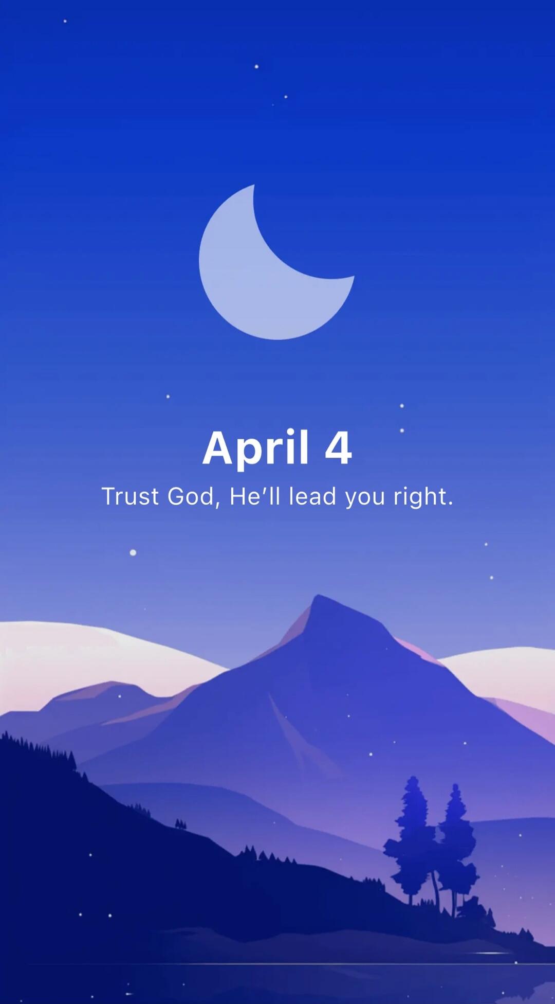 April 4 Trust God, He'll lead you right.