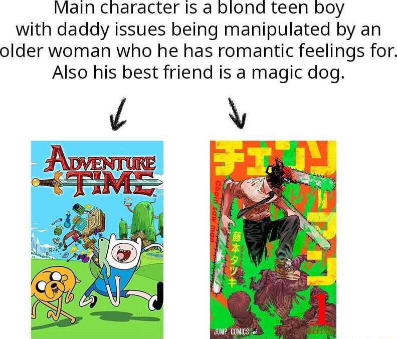 Main character Is a blond teen boy with daddy issues being manipulated by an older woman who he has romantic feelings for Also his best friend is a magic dog