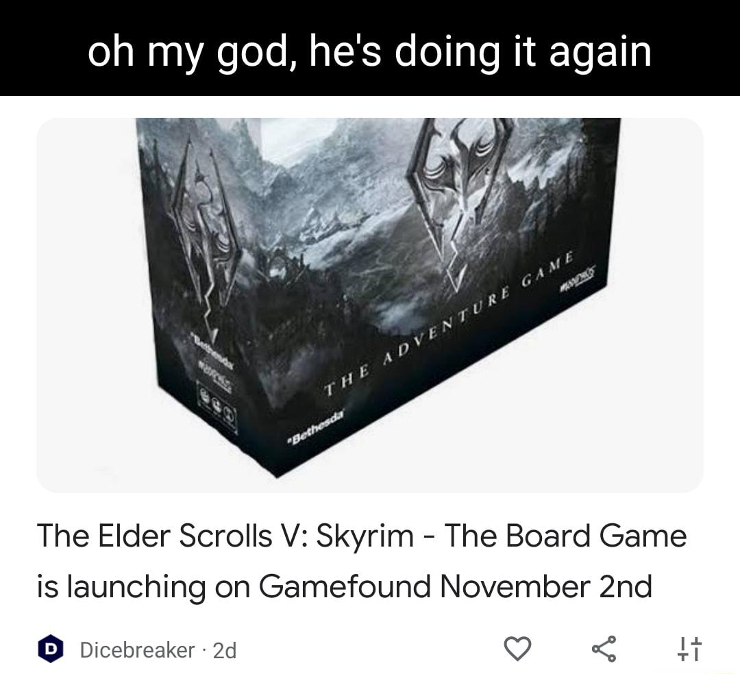 oh my god hes doing it again The Elder Scrolls V Skyrim The Board Game is launching on Gamefound November 2nd e Dicebreaker 2d H