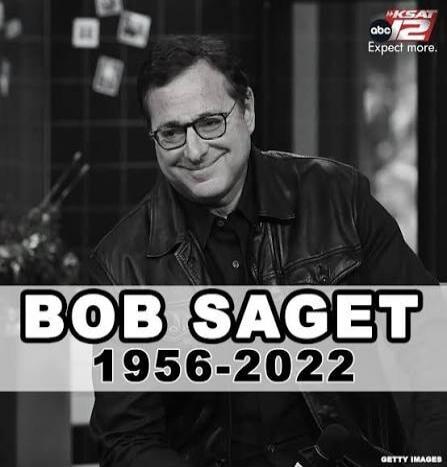 BOB SAGET 1956-2022. KSAT abc 12 Expect more. GETTY IMAGES.