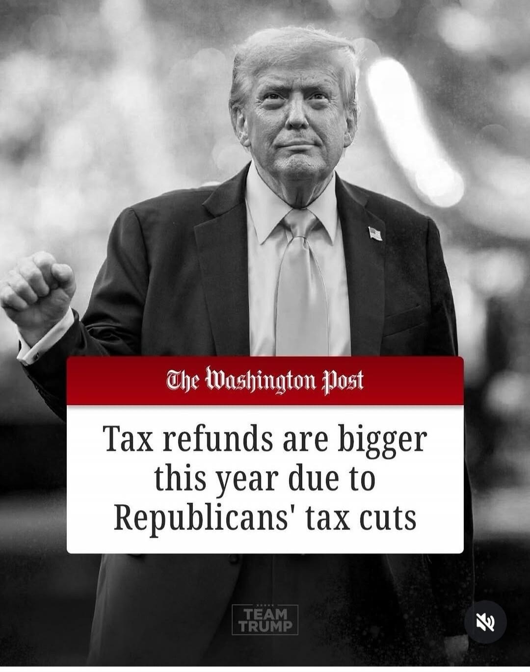The Washington Post. Tax refunds are bigger this year due to Republicans' tax cuts. TEAM TRUMP.