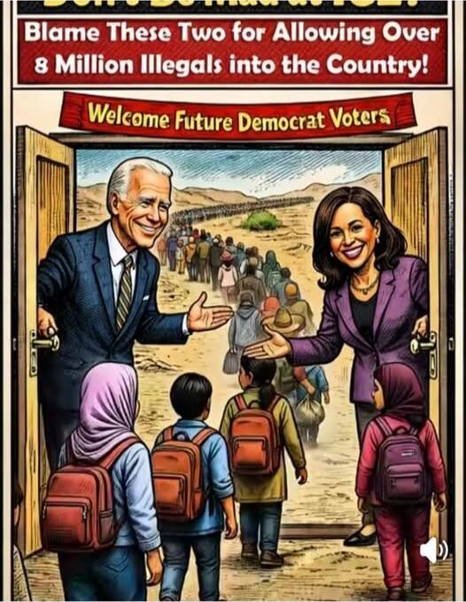 Blame These Two for Allowing Over 8 Million Illegals into the Country! Welcome Future Democrat Voters